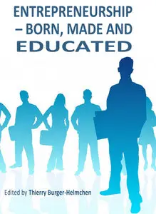 "Entrepreneurship - Born, Made and Educated" ed. by Thierry Burger-Helmchen