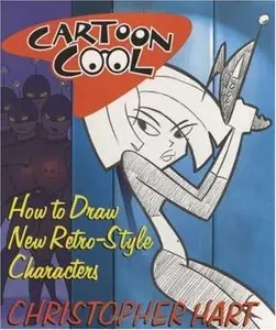 Cartoon Cool: How to Draw New Retro-Style Characters by Christopher Hart [Repost]