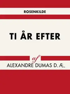 «Ti år efter» by Alexandre Dumas d.æ.