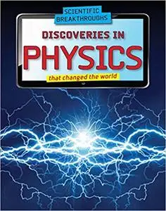 Discoveries in Physics That Changed the World