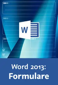  Word 2013: Formulare Gestaltung, Steuerelemente, Programmierbeispiele