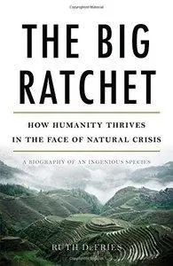 The Big Ratchet: How Humanity Thrives in the Face of Natural Crisis (Repost)