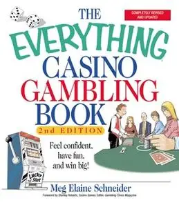 «The Everything Casino Gambling Book: Feel Confident, Have Fun, and Win Big!» by Stanley Roberts,Meg Schneider