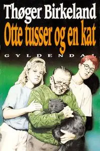 «Otte tusser og en kat» by Thøger Birkeland
