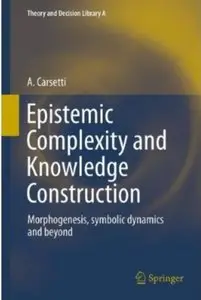 Epistemic Complexity and Knowledge Construction: Morphogenesis, symbolic dynamics and beyond
