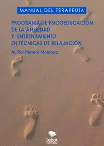 «Programa de la psicoeducación de la ansiedad y entrenamiento en técnicas de relajación» by María Flor Herrero Montoya