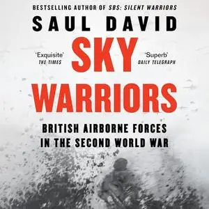 Sky Warriors: British Airborne Forces in the Second World War [Audiobook]