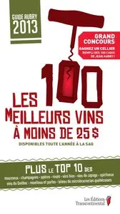 Jean Aubry, "Les 100 meilleurs vins à moins de 25$", édition 2013