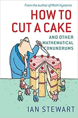 How to Cut a Cake: And Other Mathematical Conundrums