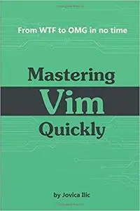 Mastering Vim Quickly: From WTF to OMG in no time