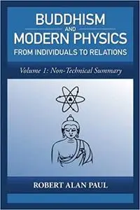 Buddhism and Modern Physics Volume 1: From individuals to relations