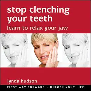 «Stop Clenching Your Teeth» by Lynda Hudson