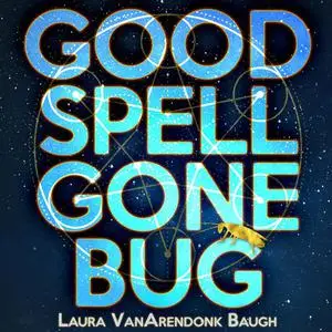 «Good Spell Gone Bug» by Laura VanArendonk Baugh