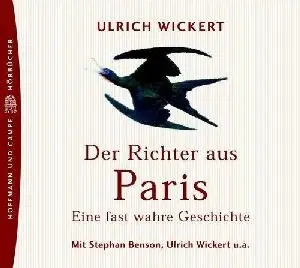 Ulrich Wickert - Der Richter aus Paris: Eine fast wahre Geschichte