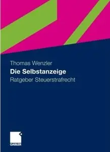 Die Selbstanzeige: Ratgeber Steuerstrafrecht