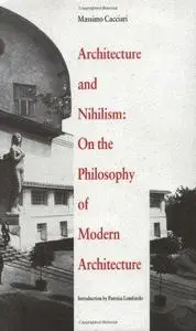 Architecture and Nihilism: On the Philosophy of Modern Architecture