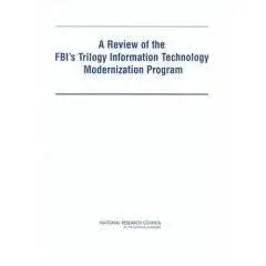 Review Of The FBI's Trilogy Information Technology Modernization Program (Paperback) 