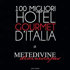 METEDIVINE 2013 -100 Migliori HOTEL Gourmet d'Italia