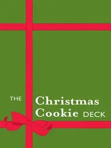 The Christmas Cookie Deck: 50 Delicious Holiday Confections