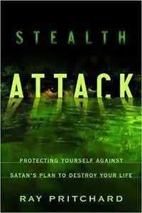 Stealth Attack: Protecting Yourself Against Satan's Plan to Destroy Your Life