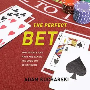 Perfect Bet: How Science and Math Are Taking the Luck out of Gambling [Audiobook] (Repost)
