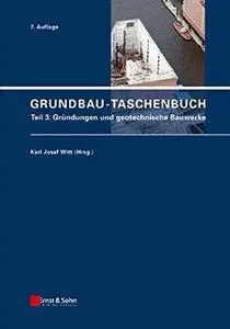 Grundbau-Taschenbuch: Teil 3: Grundungen und geotechnische Bauwerke, 7. Auflage (Repost)