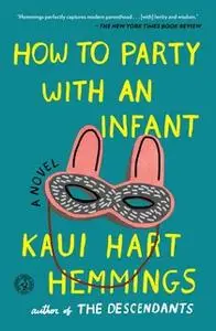 «How to Party With an Infant» by Kaui Hart Hemmings