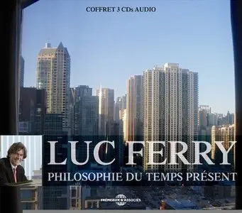 Luc Ferry, "Philosophie Du Temps Présent"