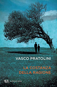 La costanza della ragione - Vasco Pratolini