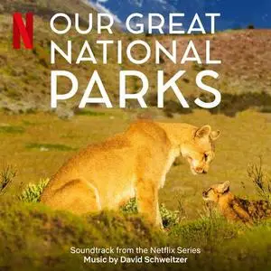 David Schweitzer - Our Great National Parks (2022) [Official Digital Download]