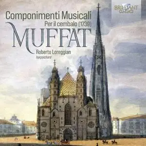 Roberto Loreggian - Muffat- Componimenti Musicali per il Cembalo - Suiten Nr.1-6 (2024) [Official Digital Download 24/96]