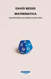 David Bessis - Mathematica. Un’avventura alla ricerca di noi stessi