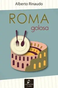 Alberto Rinaudo - Roma Golosa