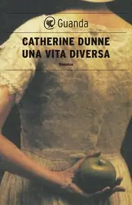 Catherine Dunne - Una Vita Diversa