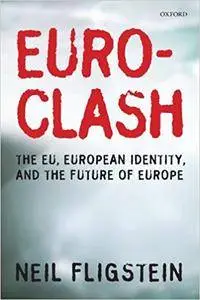 Euroclash: The EU, European Identity, and the Future of Europe (Repost)