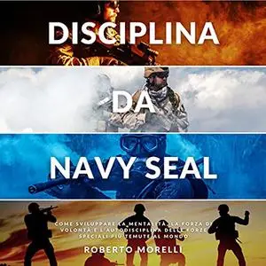 «Disciplina da Navy Seal» by Roberto Morelli