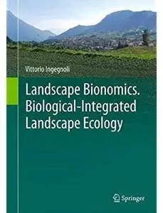 Landscape Bionomics Biological-Integrated Landscape Ecology [Repost]