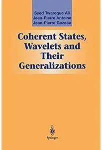 Coherent States, Wavelets and Their Generalizations