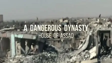 BBC - A Dangerous Dynasty: House of Assad (2018)