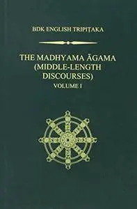 The Madhyama Agama: (Middle-Length Discourses), Volume 1 (BDK English Tripitaka)