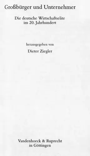 Großbürger und Unternehmer:  Die deutsche Wirtschaftselite im 20. Jahrhundert