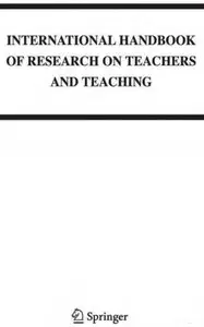 "International Handbook of Research on Teachers and Teaching"  ed. by Lawrence J. Saha, A. Gary Dworkin