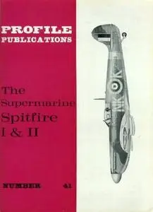 The Supermarine Spitfire I & II (Aircraft Profile Number 41)