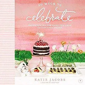 So Much to Celebrate: Entertaining the Ones You Love the Whole Year Through [Audiobook]