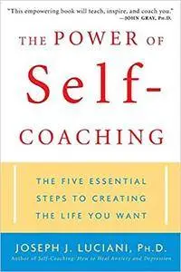 The Power of Self-Coaching: The Five Essential Steps to Creating the Life You Want