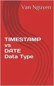 TIMESTAMP vs DATE Data Type