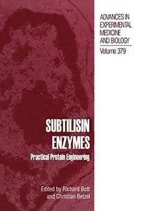 Subtilisin Enzymes: Practical Protein Engineering