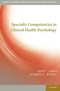 Specialty Competencies in Clinical Health Psychology