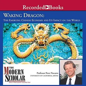 Waking Dragon: The Emerging Chinese Economy and Its Impact on the World [Audiobook] {Repost}