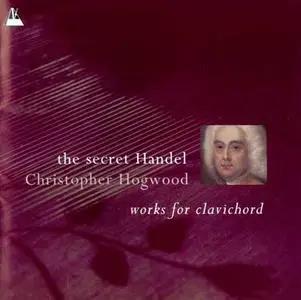 The Secret Handel - Christopher Hogwood 